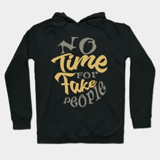 no time for fake people Hoodie